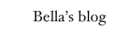Bella’s blog