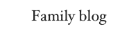 Family blog